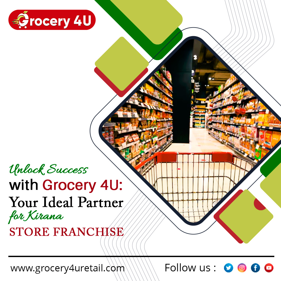 Unlock Success with Grocery 4U : Your Ideal Partner for Kirana Store Franchise