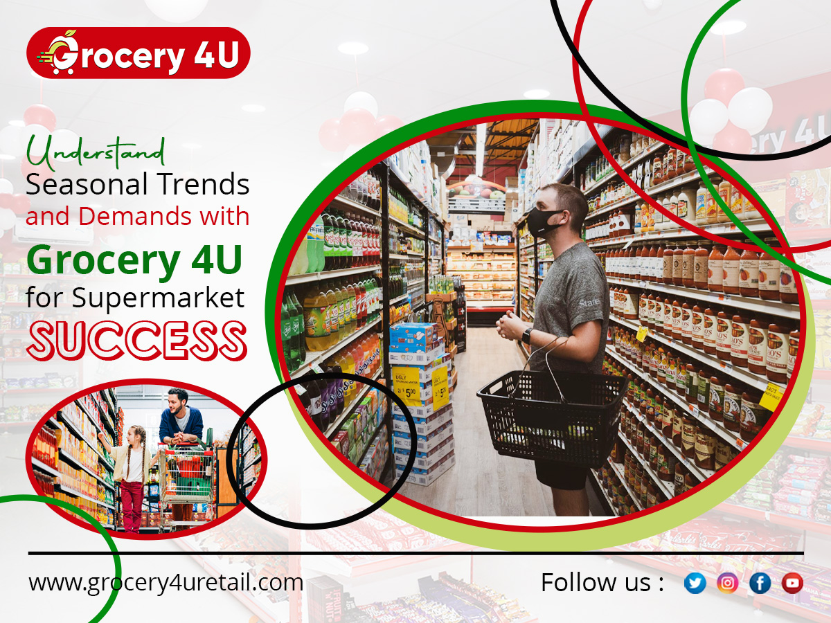 Understand Seasonal Trends and Demands with Grocery 4U for Supermarket Success